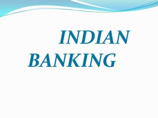 INDIAN
BANKING
 