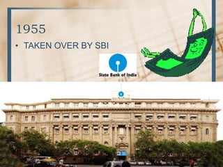 1955
• TAKEN OVER BY SBI
 