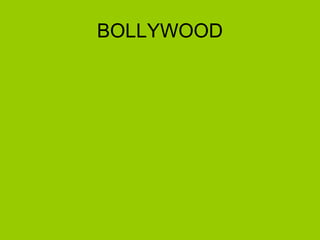 BOLLYWOOD
 