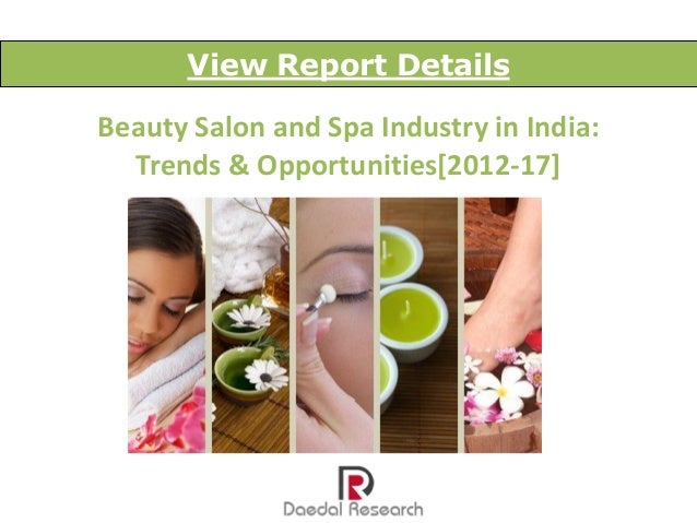 Indian Beauty Salon And Spa Industry Trends Opportunities 2012 201