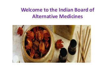 Welcome to the Indian Board of
Alternative Medicines

 