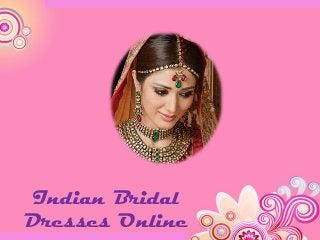 Indian Bridal
Dresses Online
 
