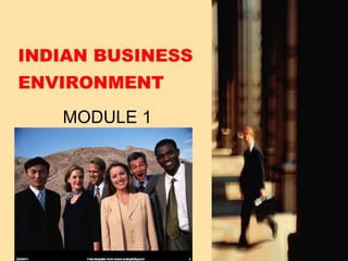 INDIAN BUSINESS ENVIRONMENT MODULE 1 