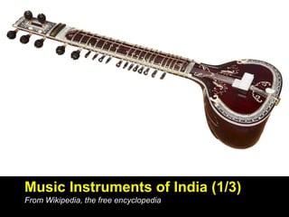 Music Instruments of India (1/3)
From Wikipedia, the free encyclopedia
 