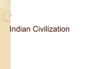 Indian Civilization
 