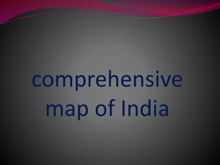 comprehensive
map of India
 
