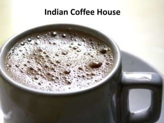 Indian Coffee House



Indian Coffee House
 