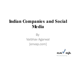 Indian Companies and Social Media By  Vaibhav Agarwal [envap.com] 