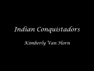 Indian conquistadors