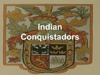 Indian Conquistadors 