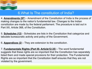 6.What Is The constitution of India?
4. Amendments (97) - Amendment of the Constitution of India is the process of
making ...