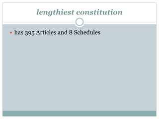 lengthiest constitution 
 has 395 Articles and 8 Schedules 
 