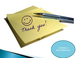 LAYANA K
MATHEMATICS
 