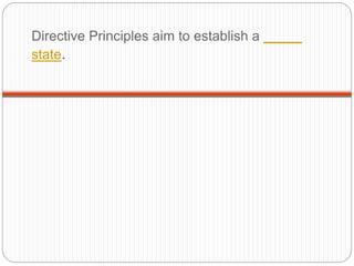 Directive Principles aim to establish a _____
state.
 
