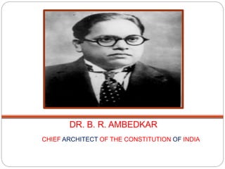 CHIEF ARCHITECT OF THE CONSTITUTION OF INDIA
 