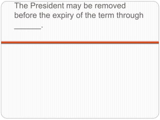 The President may be removed
before the expiry of the term through
______.
 