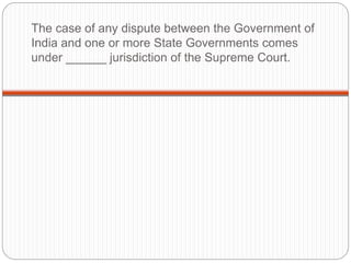 The case of any dispute between the Government of
India and one or more State Governments comes
under ______ jurisdiction of the Supreme Court.
 