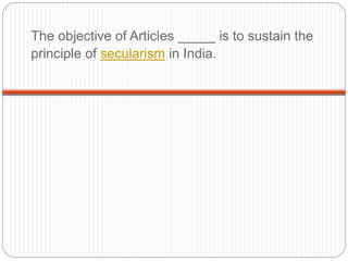 The objective of Articles _____ is to sustain the
principle of secularism in India.
 
