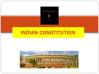 INDIAN CONSTITUTION
 
