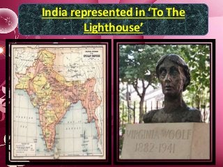 India represented in ‘To The
Lighthouse’
 