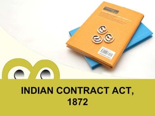 INDIAN CONTRACT ACT,
         1872
 