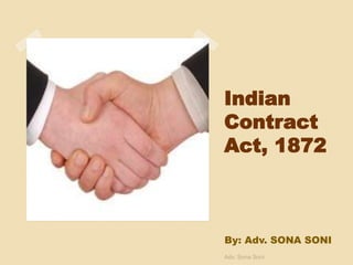 Indian
Contract
Act, 1872
By: Adv. SONA SONI
Adv. Sona Soni
 