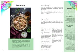 1 2
Chicken Pulao
Ingredients
For the Marinade:
1 tablespoon garlic paste
1 tablespoon ginger paste
1/2 teaspoon red chili powder
3/4 teaspoon salt
1/2 teaspoon lemon juice
For the Spices and
Cooking:
3 tablespoons neutral oil (like
vegetable, canola or sunflower)
3/4 teaspoon cumin seeds
6 to 8 whole cloves
6 to 8 black peppercorns
1-inch stick cinnamon
4 to 5 green cardamom pods
1 large or 2 small bay leaves
2 large onions (chopped finely)
1 tablespoon garlic paste
1 tablespoon ginger paste
3 large tomatoes
(chopped finely)
1 1/2 teaspoons coriander
1 teaspoon ground ​cumin
1/2 teaspoon​garam masala
1 cup unsweetened yogurt
2 cups rice
4 cups chicken stock
1/2 teaspoon salt (optional)
3 to 4 tablespoons fresh green
coriander (finely chopped)
For the Chicken:
2 pounds/1 kg boneless skinless
chicken thighs (or breasts, cut
into 1 1/2-inch chunks)
Make the Marinade
1. In a large, nonmetallic bowl, whisk together 1 tablespoon each
garlic paste and ginger paste, red chili powder, 3/4 teaspoon salt
and lemon juice.
2. Place chicken in the marinade, turning to coat the chicken well.
Cling wrap or cover the bowl and keep in the refrigerator for the
chicken to marinate for 15 to 20 minutes while you prepare the
remainder of the ingredients.
Prepare the Dish
Put a large, deep, heavy-bottomed pan on medium heat. When it is
hot, add the cooking oil. When the oil is hot, add the cumin seeds,
cloves, peppercorns, cinnamon, cardamom, and bay leaves, and fry
till aromatic.
1. Now add the onions and
fry till they just begin to turn
golden.
2. Add 1 tablespoon each of
the garlic and ginger pastes and
sauté for 1 to 2 minutes.
3. Add the tomatoes, coriander,
cumin and garam masala and
sauté until the cooking oil
appears to start separating from
the spice mix. This is a sign that
the spices are well browned.
4. Now add the marinated
chicken cubes and brown well.
Stir often while browning to
prevent burning.
5. When the chicken is browned,
add the yogurt and stir to mix
well. Cook for 1 to 2 minutes.
6. Add the rice and stir.
7. Add the chicken stock and stir
well. Bring to a boil, reduce the
heat, cover and simmer till the
rice and chicken are done and
the water has almost fully dried
up.
8. Turn off the heat and let the
dish rest for 7 to 10 minutes with
the cover on.
9. Adjust the salt if necessary.
Garnish with finely chopped
fresh green coriander and serve
chicken pulao with a green
salad, yogurt or a raita and
pickle.
Indian chicken pulao, or pilaf, includes ingredients like
vegetables, meat, or both. Long-grained rice like basmati
is often used to prepare pulao.
You can use any cut of chicken for this recipe but
boneless, skinless thighs or breasts are the best. The
meat is marinated for only 15 minutes while you prepare
the other ingredients.
 