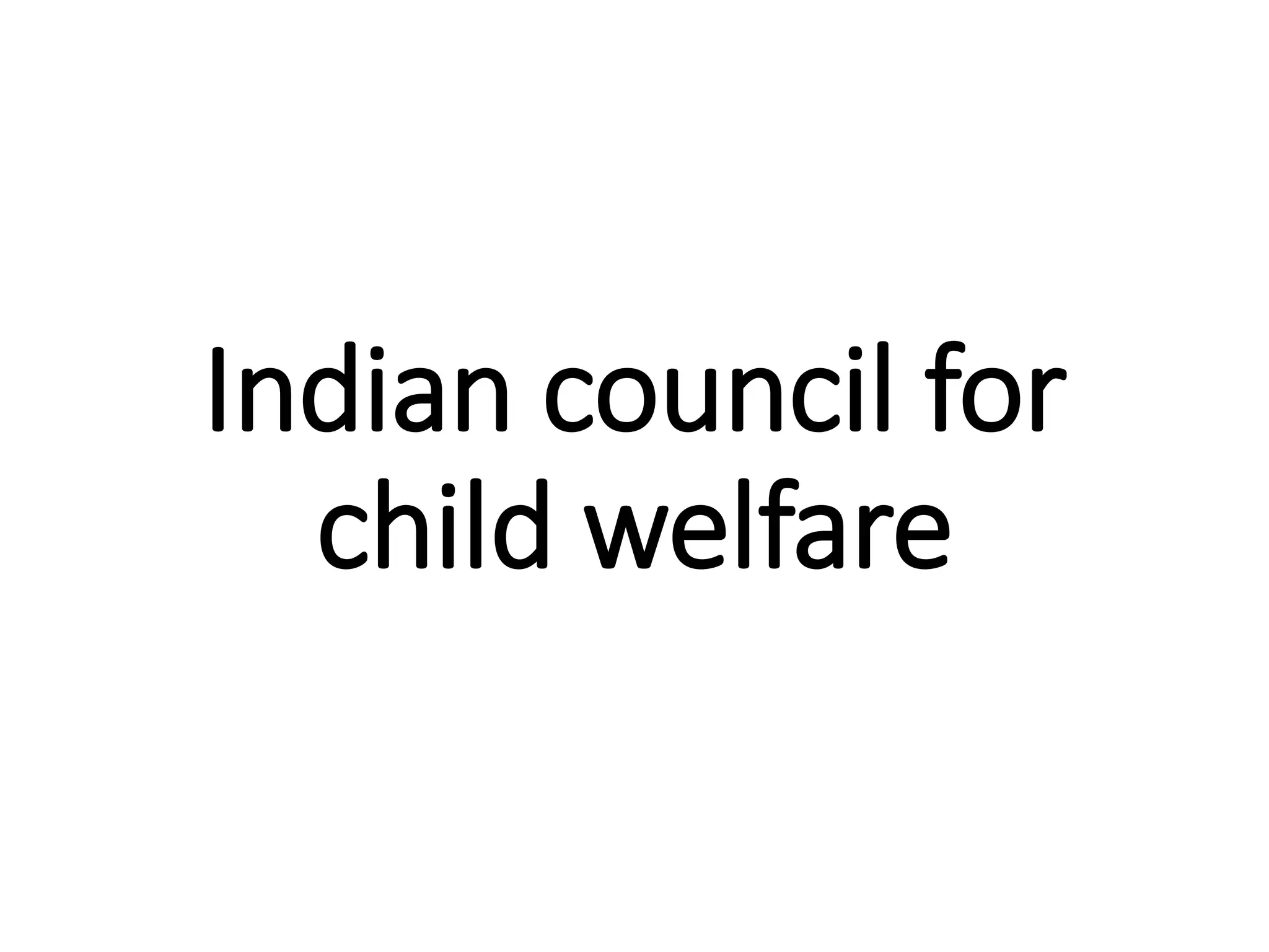 Indian council for
child welfare
 