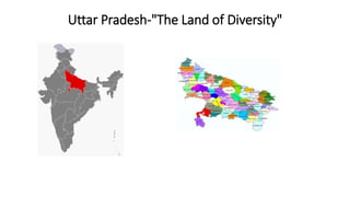 Uttar Pradesh-"The Land of Diversity"
 