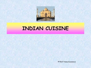 INDIAN CUISINE
© PDST Home Economics
 