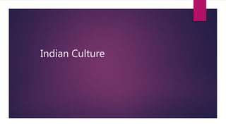 Indian Culture
 