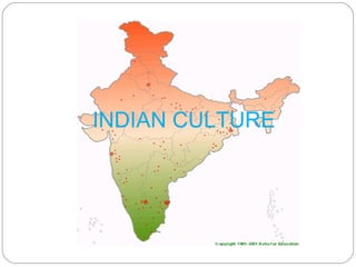 INDIAN CULTURE
 