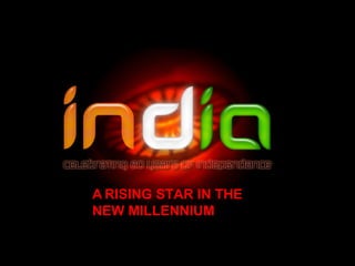 A RISING STAR IN THE
NEW MILLENNIUM
 