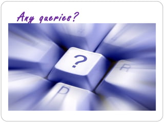Any queries?
 