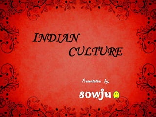 INDIAN
    CULTURE
 