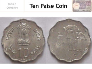 Ten Paise Coin
Indian
Currency