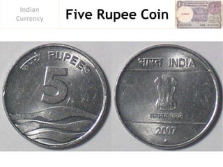 Five Rupee Coin
Indian
Currency