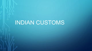 INDIAN CUSTOMS
 