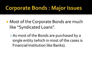 Cumbersome Trading Practices.Regulatory IssuesMost Issues are not Corporate Bonds but Private Placements.