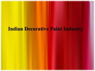 Indian Decorative Paint Industry
 