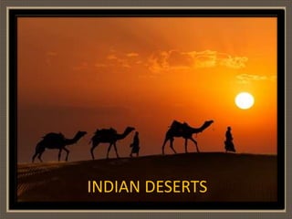 INDIAN DESERTS 
 