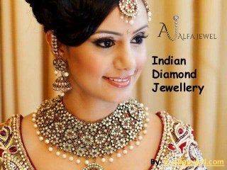 Indian
Diamond
Jewellery




By: in.alfajewel.com
 