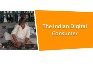 The Indian Digital
   Consumer
 