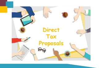 Direct
Tax
Proposals
 