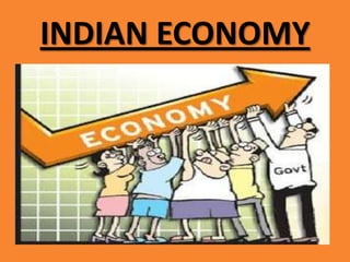 INDIAN ECONOMY
 