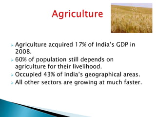 Growing GDPContribution of Services -  increased from 48% to 62% and is estimated to contribute 60% by 2010*: ProjectedSource: India Brand Equity Foundation (IBEF)