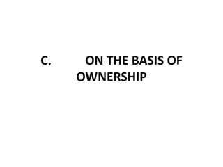 C. ON THE BASIS OF 
OWNERSHIP 
 