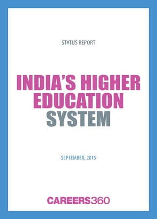 5careers360  research
IndIa’s hIgher
educatIon
system
StatuS report
September, 2015
 