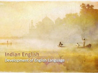 Indian English Development of English Language 