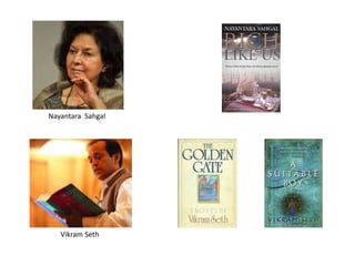 Nayantara Sahgal
Vikram Seth
 